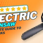 Best Electric Chainsaws: Ultimate Guide to Top Picks
